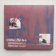 CD: Cirkuszka / Kötéltánctangó