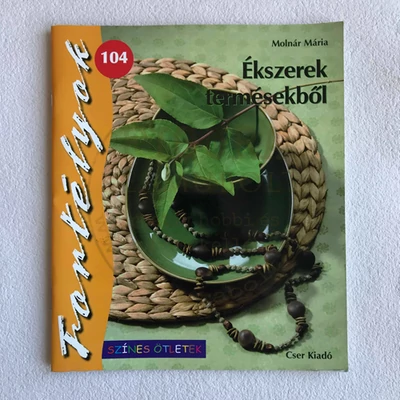 Ékszerek termésekből - Cser Kiadó - Színes ötletek